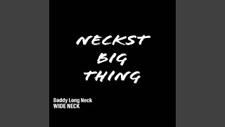 Neckst Big Thing (feat. Wide Neck)