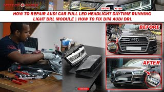 How to repair Audi car full led headlight daytime running light DRL module | How to Fix Dim Audi DRL