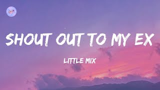 Shout Out to My Ex (Lyrics) - Little Mix