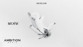 Musik-Video-Miniaturansicht zu Because Songtext von Ash Island