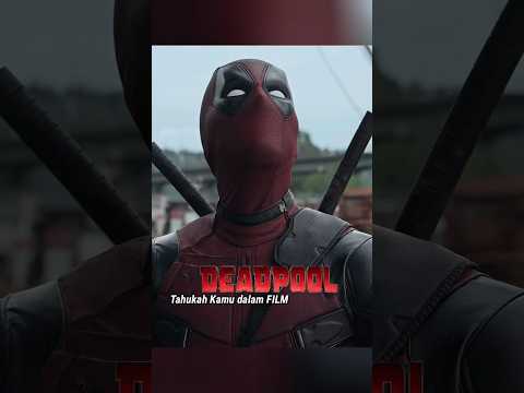 Tahukah Kamu dalam Film Deadpool