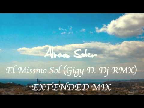 ALVARO SOLER - EL MISMO SOL (GIGY D. DJ RMX) EXTENDED MIX