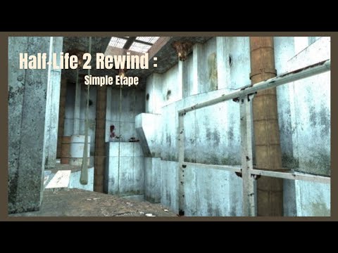 HL2 Rewind : Simple Etape
