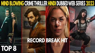 Top 8 Mind Blowing Crime Thriller Hindi Dubbed Web Series 2023