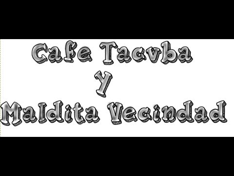 Cafe Tacvba Y Maldita Vecindad Mix