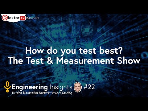 Elektor Engineering Insights #22 - How do you test best?