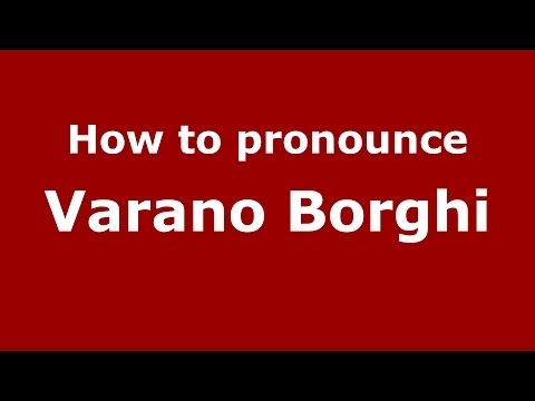 How to pronounce Varano Borghi (Italian/Italy) - PronounceNames.com