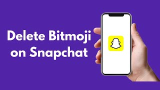 How to Delete Your Bitmoji on Snapchat 2022