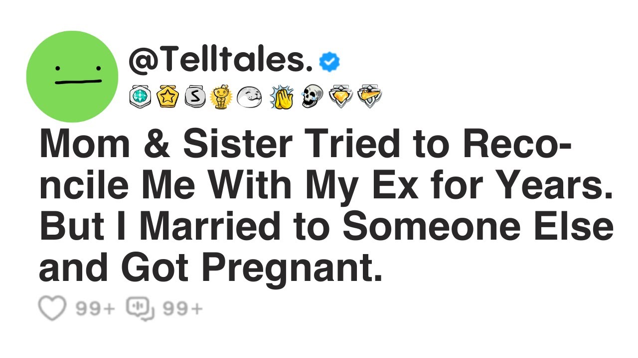 Mom & Sister Tried to Reco-ncile Me With My Ex for Years. But I Married to Someone Else and Got...