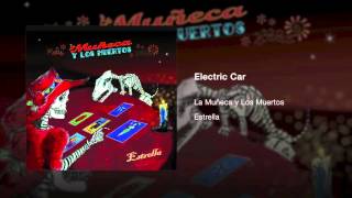 Electric Car by La Muñeca y Los Muertos