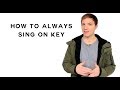 How To Sing How To Always Sing On Key