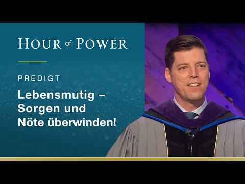 Bobby Schuller: Courageous in life – overcoming worries and hardships!