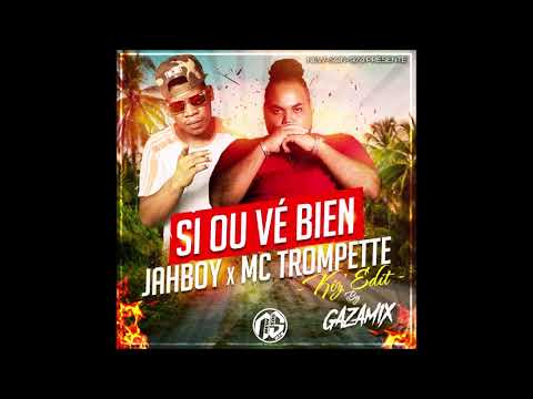 Jahboy x Mc Trompette - Si Ou Vé Bien (GAZAMIX - KIZ'EDIT) 2019