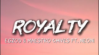 Download lagu Egzod & Maestro Chives - Royalty (Lyrics) ft. Neoni mp3