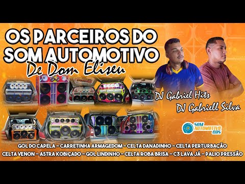 CD OS PARCEIROS DO SOM AUTOMOTIVO DE DOM ELISEU - DJ GABRIEL HITS E DJ GABRIELL SILVA