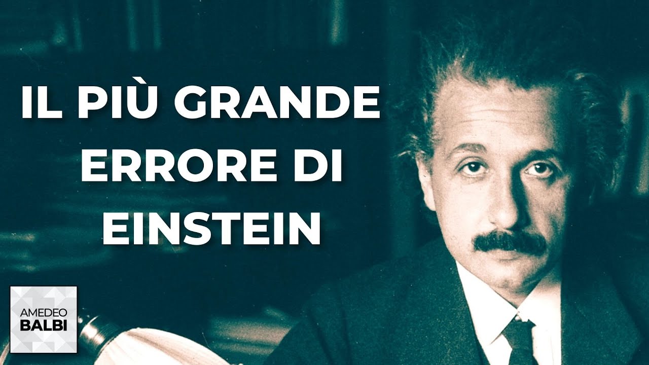 Lo sbaglio più grande di Einstein