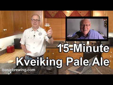 15-Minute Kveiking Pale Ale - Basic Brewing Video - April 27, 2020