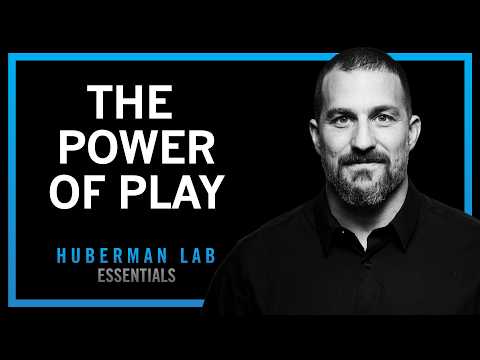 Using Play to Rewire & Improve Your Brain | Huberman …