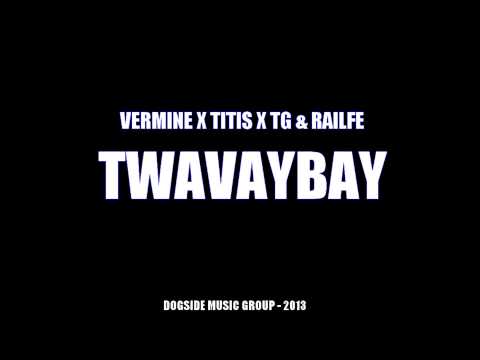 Vermine x Titis x TG x Railfé - Twavaybay (Septemburr 2013)