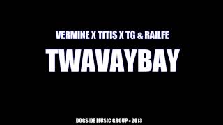 Vermine x Titis x TG x Railfé - Twavaybay (Septemburr 2013)