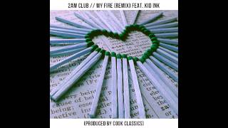 2AM Club - My Fire (Remix) feat. Kid Ink FINAL VERSION