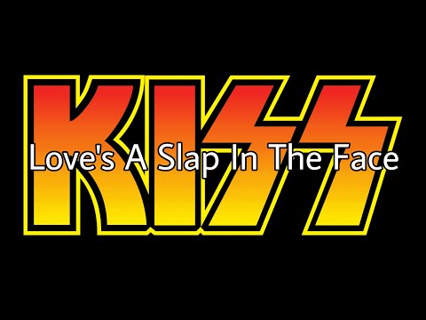 Love's a Slap in the Face - KISS