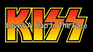 KISS - Love&#39;s A Slap In The Face (Lyric Video)