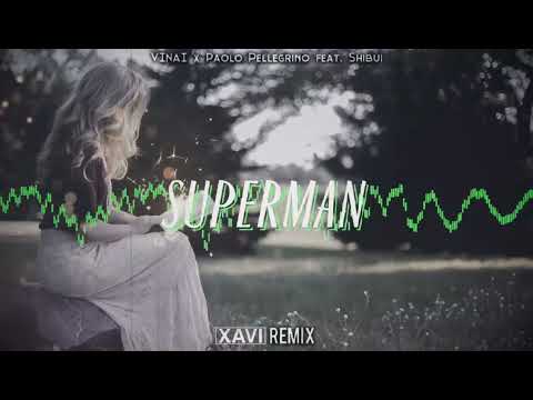 Vinai x Paolo Pellegrino Feat. Shibui - Superman (XAVI REMIX) 2022