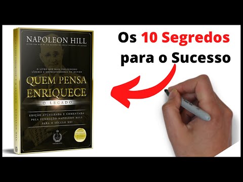 NAPOLEON HILL – PENSE E ENRIQUEÇA - Os 10 Segredos para o Sucesso