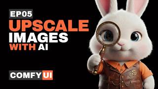 How to Upscale Images in ComfyUI (Ep05)