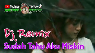 Download lagu SUDAH TAHU AKU MISKIN‼️Dj.Remix mp3