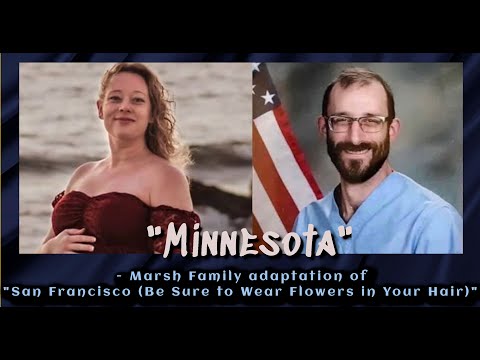 "Minnesota" - Marsh Family adaptation of "San Francisco (Be Sure to Wear Some Flowers in Your Hair)"