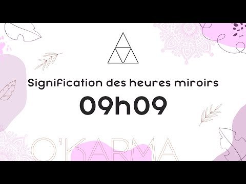 🕛 HEURE MIROIR 09h09 - Interprétation et Signification angélique
