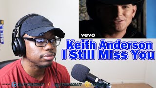 Keith Anderson - I Still Miss You REACTION!