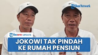 Alasan Jokowi Pilih Tinggal di Rumah Lama, Tegaskan Tak akan Pindah ke Rumah Pensiun Hadiah Negara