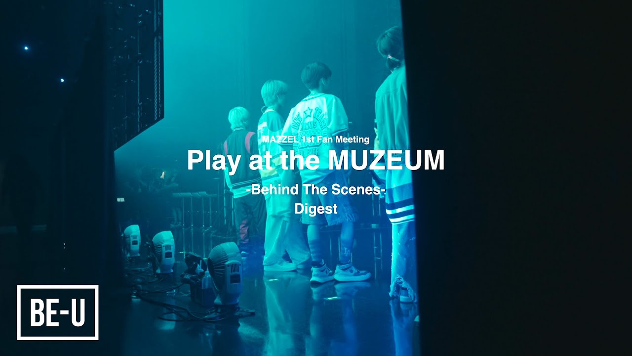 MAZZEL 1st Fan Meeting -Play at the MUZEUM- -Behind The Scenes- -Digest- thumnail