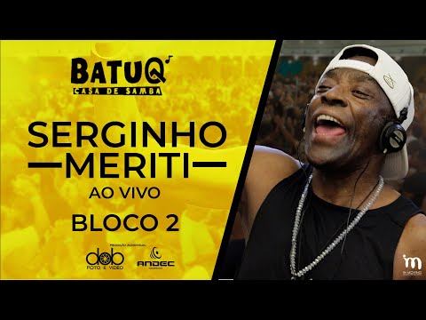 Serginho Meriti Ao Vivo na BatuQ - Bloco 2