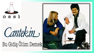 Cantekin / Bu Gidiş Ölüm Demek