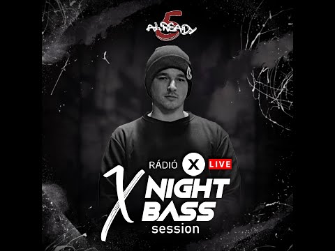 5ALREADY LIVE @ Radio X Hungary - X Night Bass Session