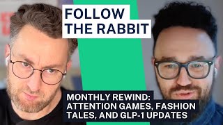 Monthly Rewind: Attention Games, Fashion Tales, and GLP-1 Updates | Follow the Rabbit S04E01