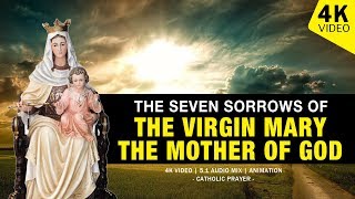 THE SEVEN SORROWS OF OUR BLESSED MOTHER THE VIRGIN MARY THE MOTHER OF GOD | 4K VIDEO