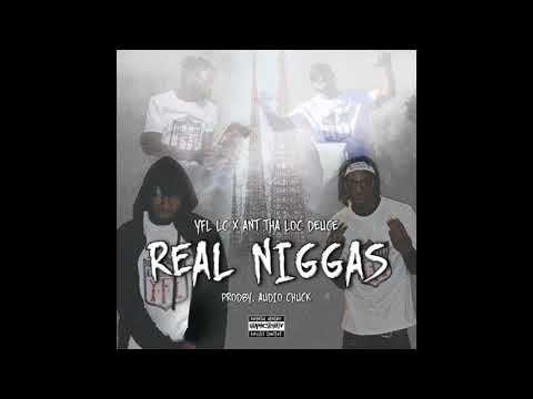 Ant Tha Loc Deuce & YFL LC - Real Niggas (Prod by Audio Chuck )
