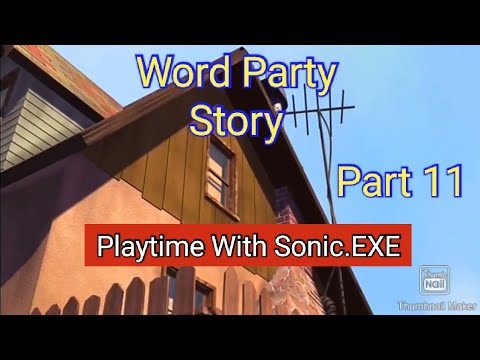 Word Party Story Part 11 - Playtime With Sonic.EXE