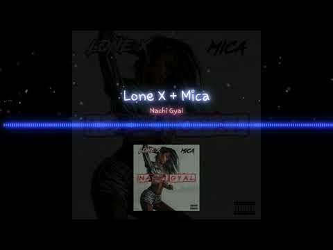 Nachi Gyal - Lone X + Mica(Full In Description)