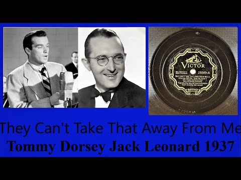 They Can't Take That Away From Me - Tommy Dorsey - Jack Leonard - 1937