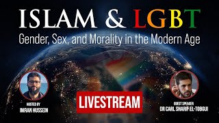LIVE: Islam and LGBT: Gender, Sex, and Morality in the Modern Age w/Dr Carl Sharif El-Tobgui