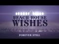 Beach House - "Wishes" - Forever Still - Pitchfork Beach House - "Wishes" - Forever Still