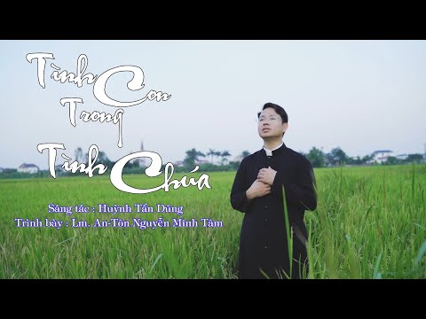 Tình Con Trong Tình Chúa || St : Huỳnh Tấn Dũng || Tb: Lm. Nguyễn Minh Tâm| MV Studio Thánh Ca