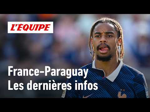Barcola titulaire, canicule… les dernières infos de ce France-Paraguay