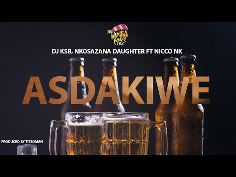 Asdakiwe - DJ KSB, Nkosazana Daughter ft NICCO NK (Music Video)